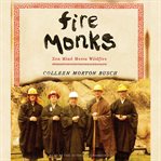 Fire monks : zen mind meets wildfire at the gates of Tassajara cover image