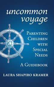 Uncommon voyage : parenting children with special needs : a guidebook cover image