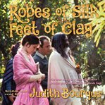 Robes of silk feet of clay : the true story of a love affair with Beatles guru Maharishi Mahesh Yogi cover image