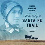 At the end of the Santa Fe Trail cover image