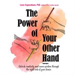 The power of your other hand : unlock creativity and inner wisdom through the right side of your brain cover image