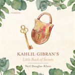 Kahlil Gibran's little book of secrets cover image