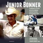 Junior Bonner : the making of a classic with Steve McQueen and Sam Peckinpah in the summer of 1971 cover image