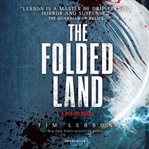 The folded land : a relics novel cover image
