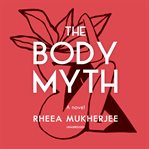The body myth : a novel cover image