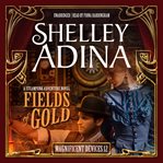 Fields of gold : a steampunk adventure novel cover image