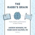 The rabbi's brain : mystics, moderns, and the science of Jewish thinking cover image