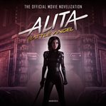 Alita, battle angel : the official movie novelization cover image