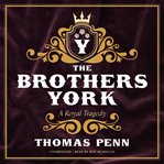 The brothers York : a royal tragedy cover image