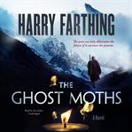 The ghost moths : a novel cover image