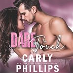 Dare to touch : a Dare to love novel cover image