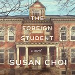The foreign student : a novel cover image