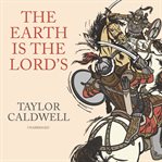 The earth is the Lord's : a novel cover image