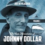 The new adventures of Johnny Dollar. Volume 1 cover image