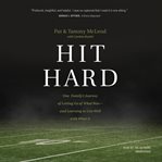 Hit hard : one family's journey of letting go of what was--and learning to live well with what is cover image