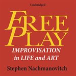 Free play : improvisation in life and art cover image