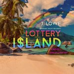 Lottery Island : a novel, based on a true story cover image