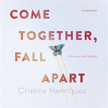 Cover image for Come Together, Fall Apart