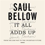 It all adds up : from the dim past to the uncertain future : a nonfiction collection cover image