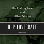 The lurking fear, and other stories cover image