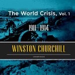 The world crisis, vol. 1. 1911–1914 cover image