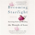 Becoming starlight. A Shared Death Journey from Darkness to Light cover image