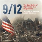 9/12. The Epic Battle of the Ground Zero Responders cover image