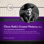 Classic Radio's Greatest Westerns. Vol. 3 cover image