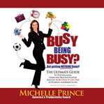 Busy Being Busy … but Getting Nothing Done? cover image