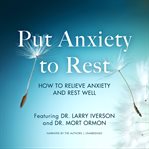 Put anxiety to rest : how to relieve anxiety and rest well cover image