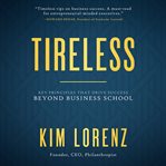 Tireless. Key Principles that Drive Success Beyond Business School cover image