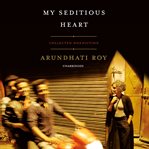 My Seditious Heart : Collected Nonfiction cover image