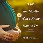 A job you mostly won't know how to do : a novel cover image