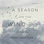 A season on the wind : Inside the World of Spring Migration cover image
