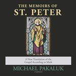 The memoirs of St. Peter : a new translation of the Gospel according to Mark cover image