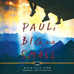 Paul, big, and small cover image