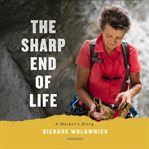 The sharp end of life : a mother's story cover image