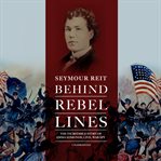 Behind rebel lines. The Incredible Story of Emma Edmonds, Civil War Spy cover image