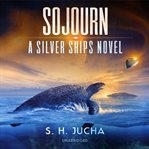 Sojourn : a Silver ships novel cover image