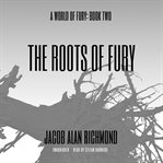 The roots of fury cover image