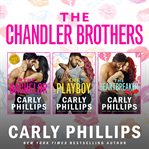 The chandler brothers, the entire collection. Including The Bachelor, The Playboy, and The Heartbreaker cover image