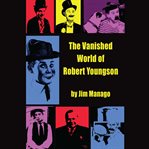 The vanished world of Robert Youngson cover image
