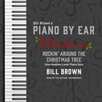 Rockin' Around the Christmas Tree : Intermediate Level Piano Solo. Piano by Ear cover image