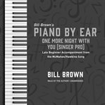 One More Night With You (Singer Pro) : Late Beginner Accompaniment from the McMahon/Hawkins Song. Piano by Ear cover image