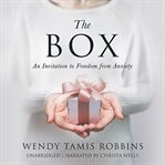 The box : an invitation to freedom from anxiety cover image