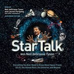 Startalk : everything you ever need to know about space travel, sci-fi, the human race, the universe, and beyond cover image