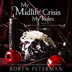 My midlife crisis, my rules : a paranormal women's fiction novel cover image