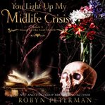 You light up my midlife crisis cover image