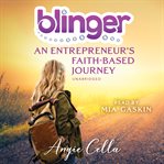 Blinger : an entrepreneur's faith-based journey cover image