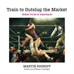 Train to outslug the market. What to Do If Unafraid cover image